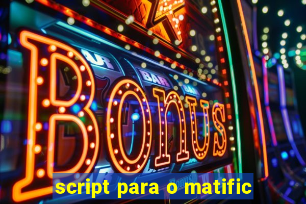 script para o matific